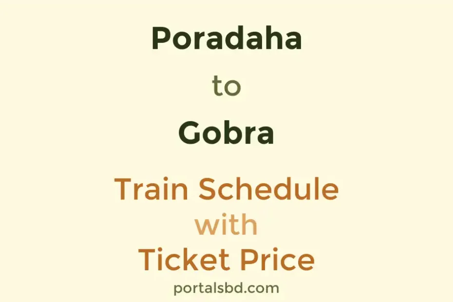Poradaha to Gobra Train Schedule with Ticket Price
