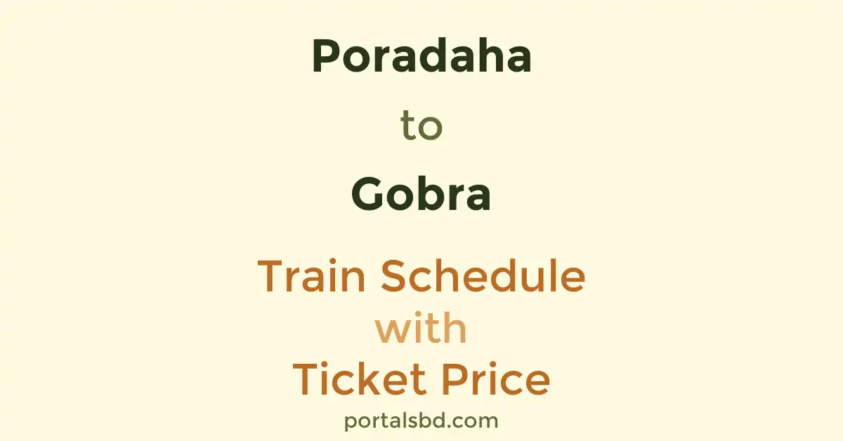 Poradaha to Gobra Train Schedule with Ticket Price