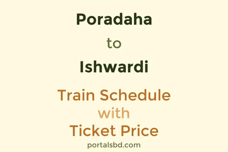 Poradaha to Ishwardi Train Schedule with Ticket Price