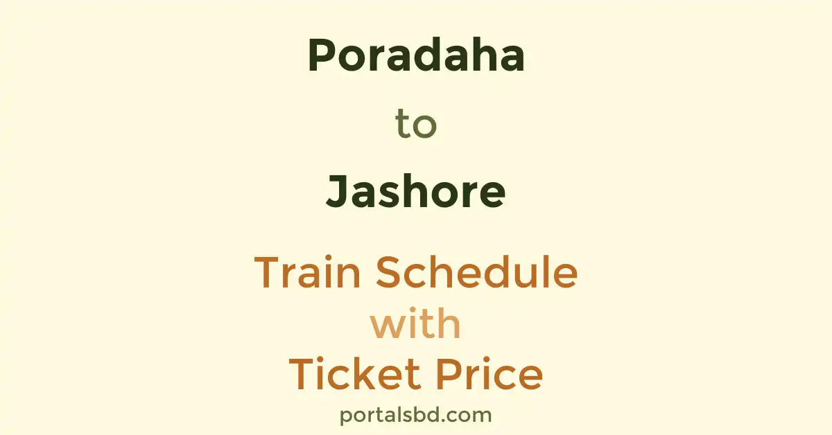 Poradaha to Jashore Train Schedule with Ticket Price