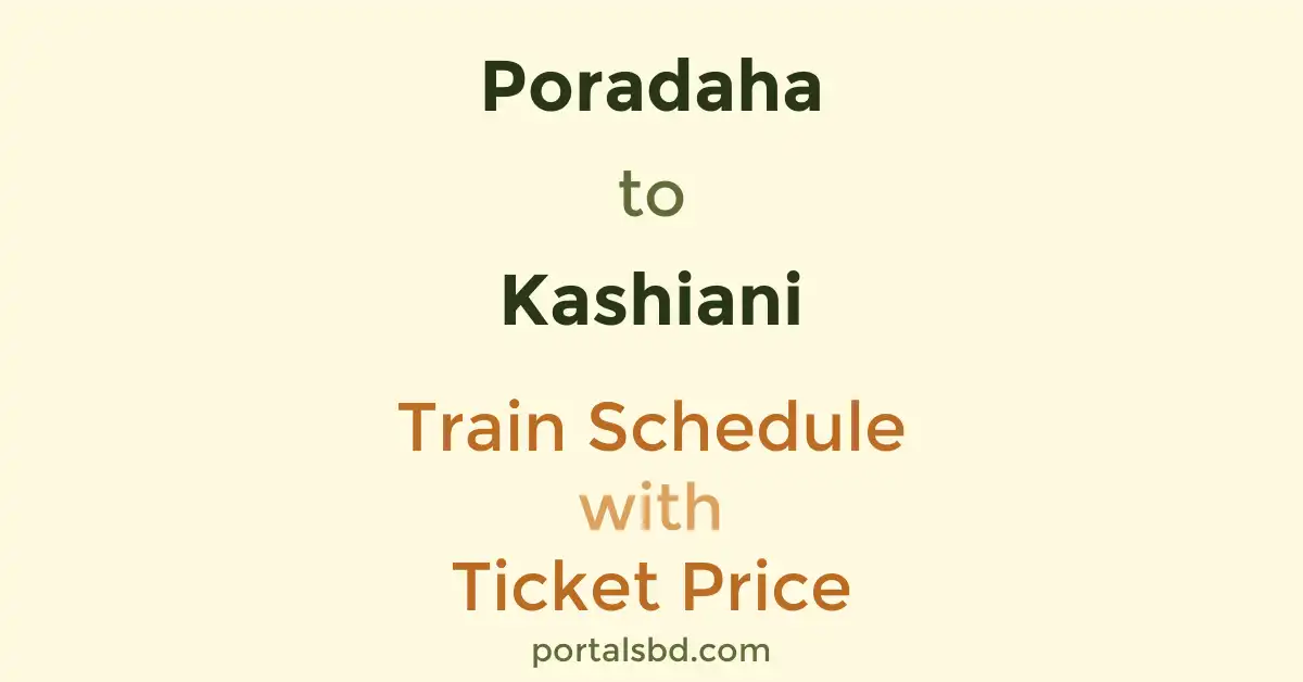 Poradaha to Kashiani Train Schedule with Ticket Price