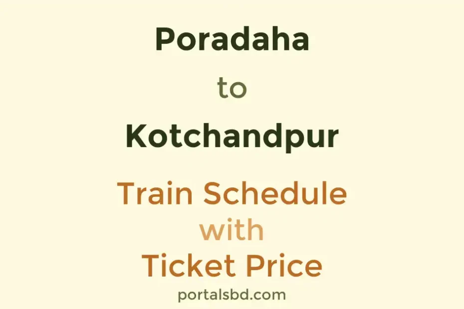 Poradaha to Kotchandpur Train Schedule with Ticket Price