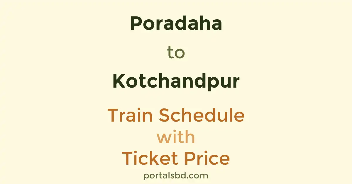 Poradaha to Kotchandpur Train Schedule with Ticket Price