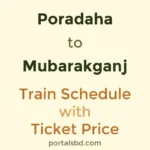 Poradaha to Mubarakganj Train Schedule with Ticket Price