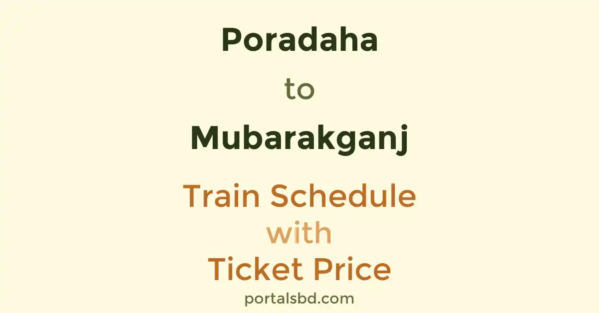 Poradaha to Mubarakganj Train Schedule with Ticket Price