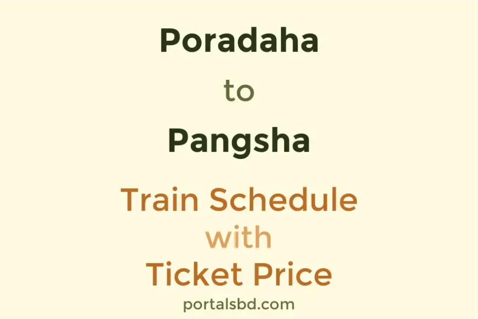 Poradaha to Pangsha Train Schedule with Ticket Price