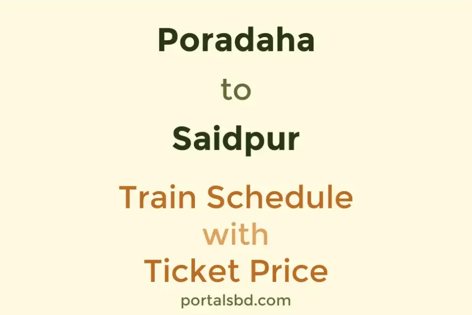 Poradaha to Saidpur Train Schedule with Ticket Price