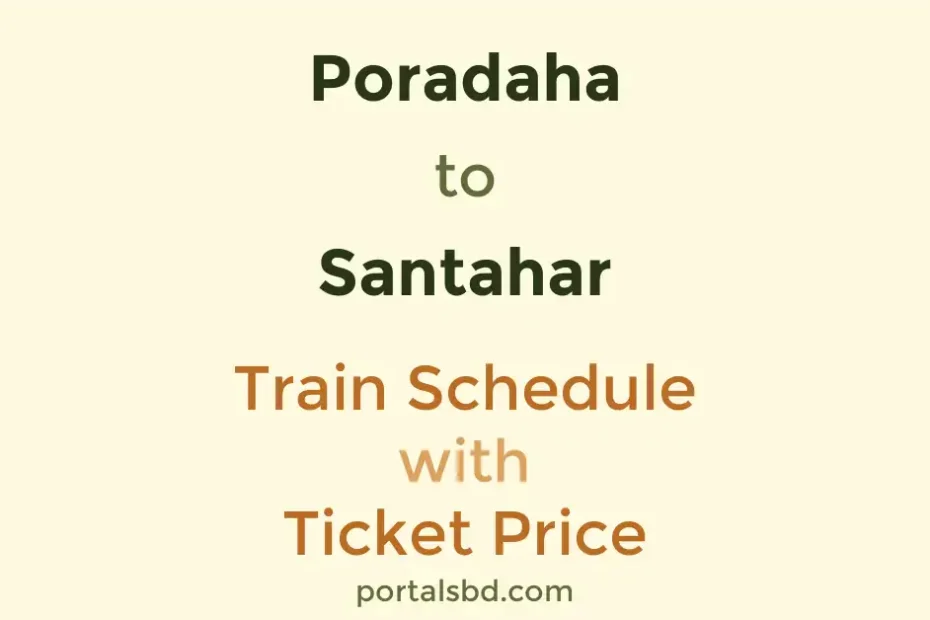 Poradaha to Santahar Train Schedule with Ticket Price