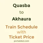 Quasba to Akhaura Train Schedule with Ticket Price