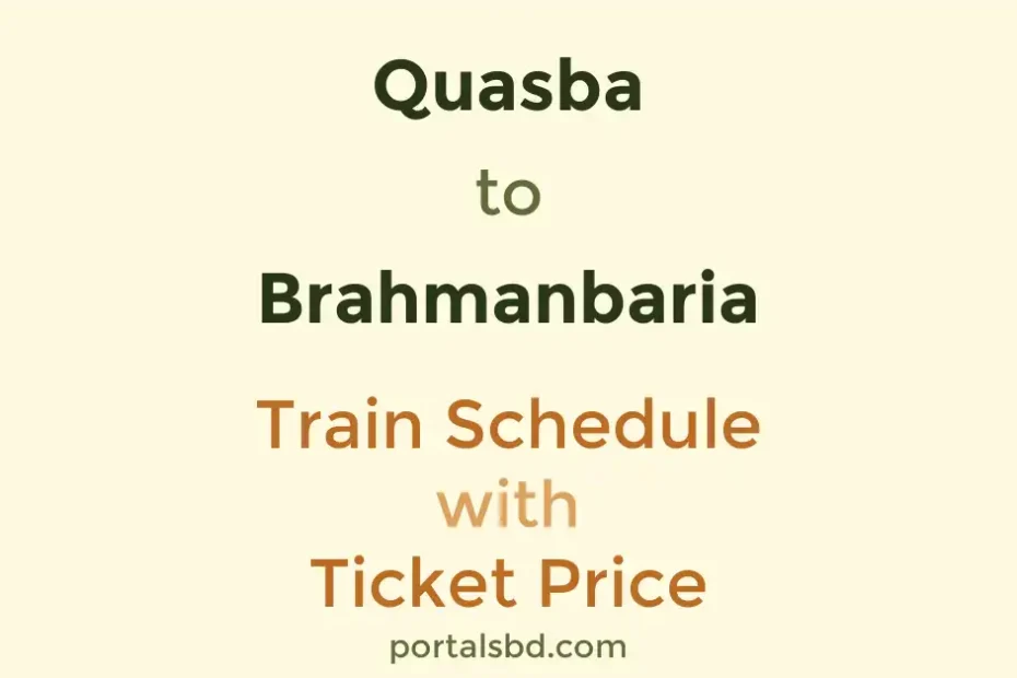 Quasba to Brahmanbaria Train Schedule with Ticket Price