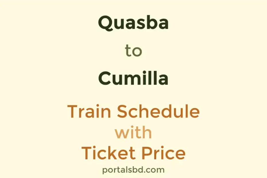 Quasba to Cumilla Train Schedule with Ticket Price