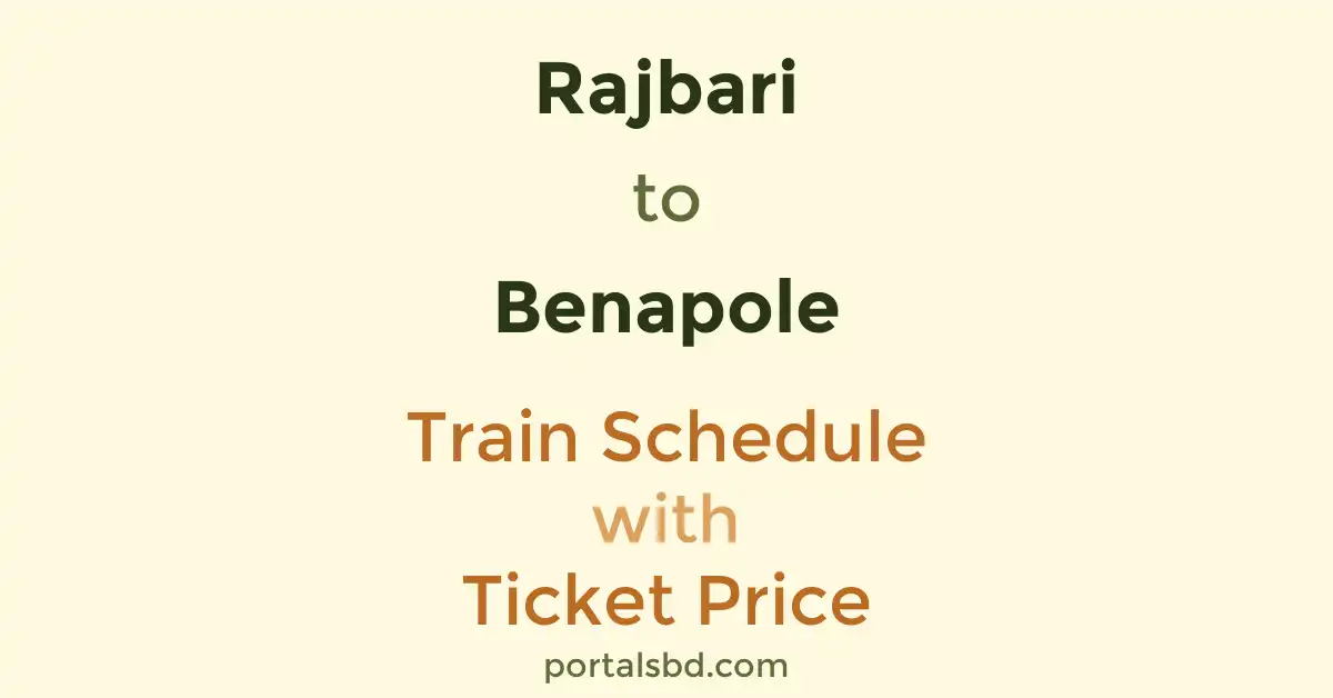 Rajbari to Benapole Train Schedule with Ticket Price