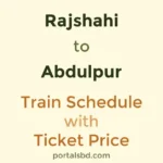 Rajshahi to Abdulpur Train Schedule with Ticket Price