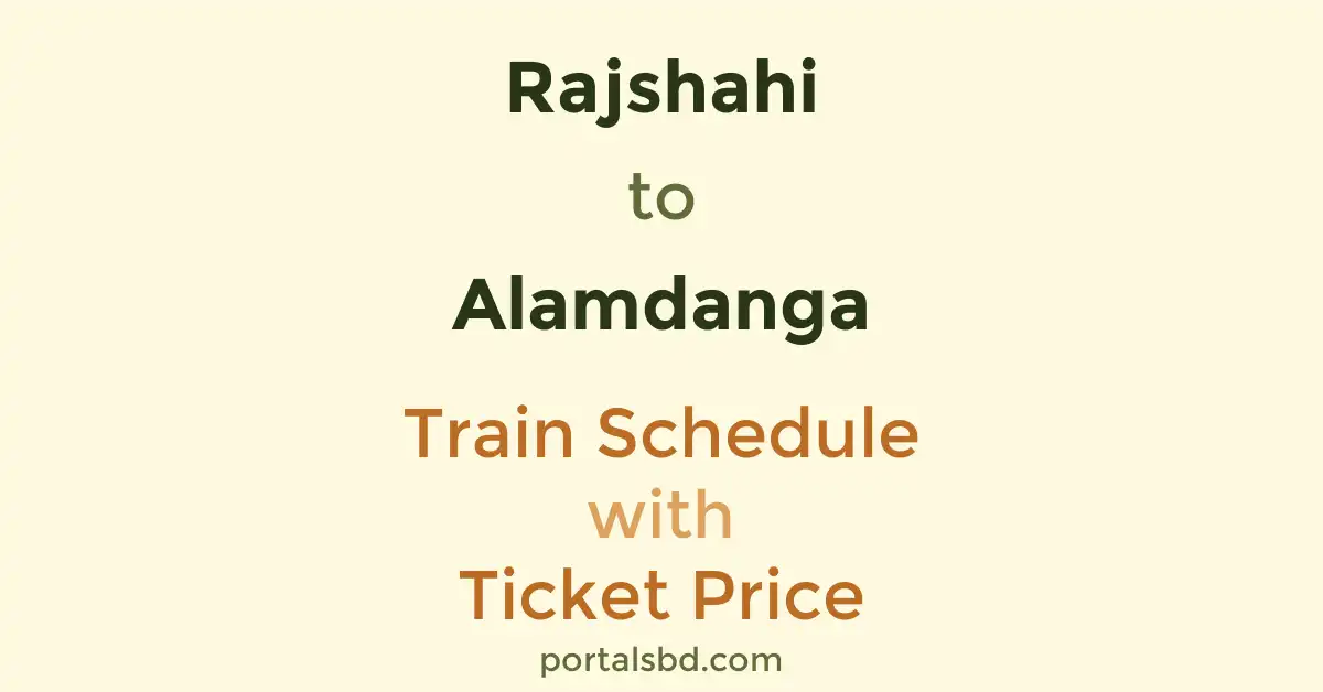 Rajshahi to Alamdanga Train Schedule with Ticket Price