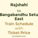 Rajshahi to Bangabandhu Setu East Train Schedule with Ticket Price