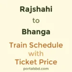 Rajshahi to Bhanga Train Schedule with Ticket Price