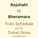 Rajshahi to Bheramara Train Schedule with Ticket Price