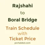 Rajshahi to Boral Bridge Train Schedule with Ticket Price