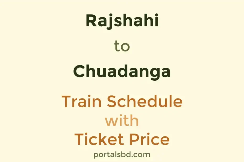Rajshahi to Chuadanga Train Schedule with Ticket Price