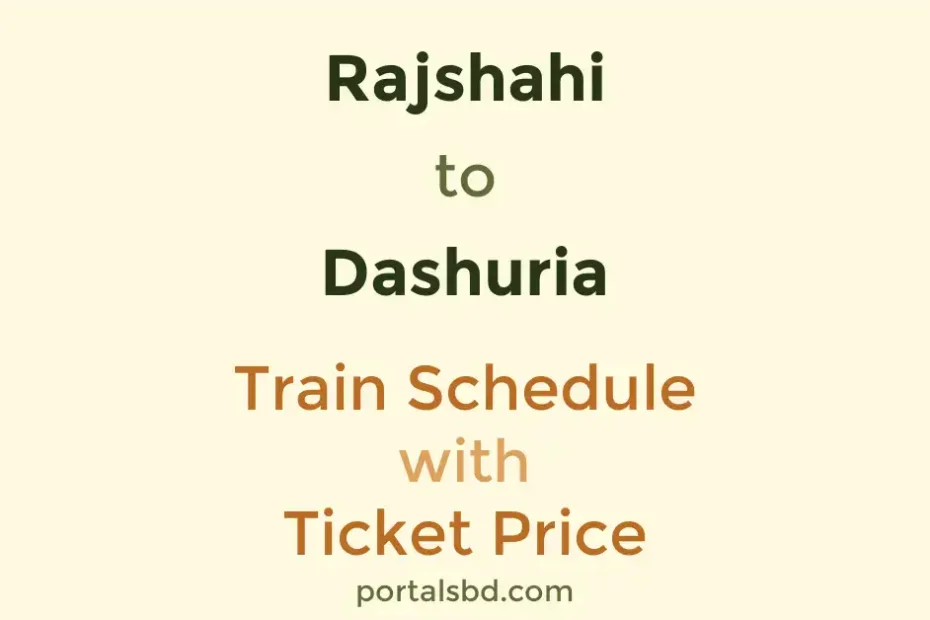 Rajshahi to Dashuria Train Schedule with Ticket Price