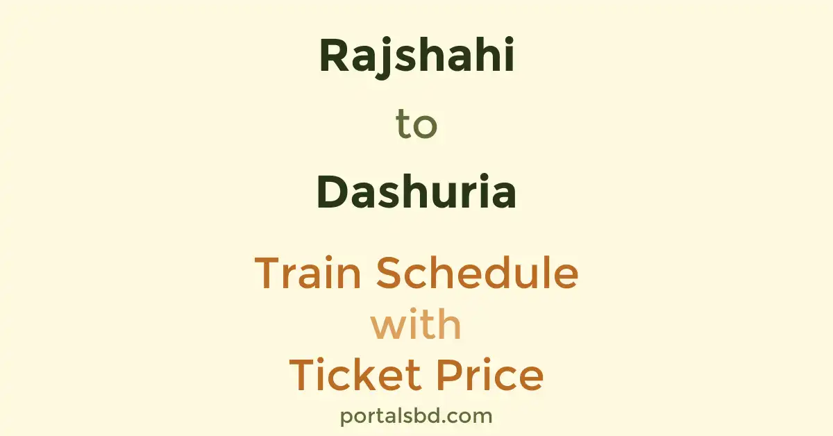 Rajshahi to Dashuria Train Schedule with Ticket Price