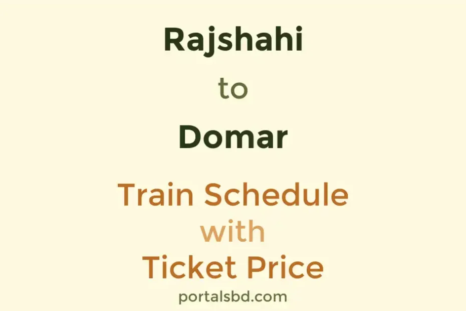 Rajshahi to Domar Train Schedule with Ticket Price