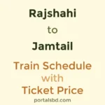 Rajshahi to Jamtail Train Schedule with Ticket Price