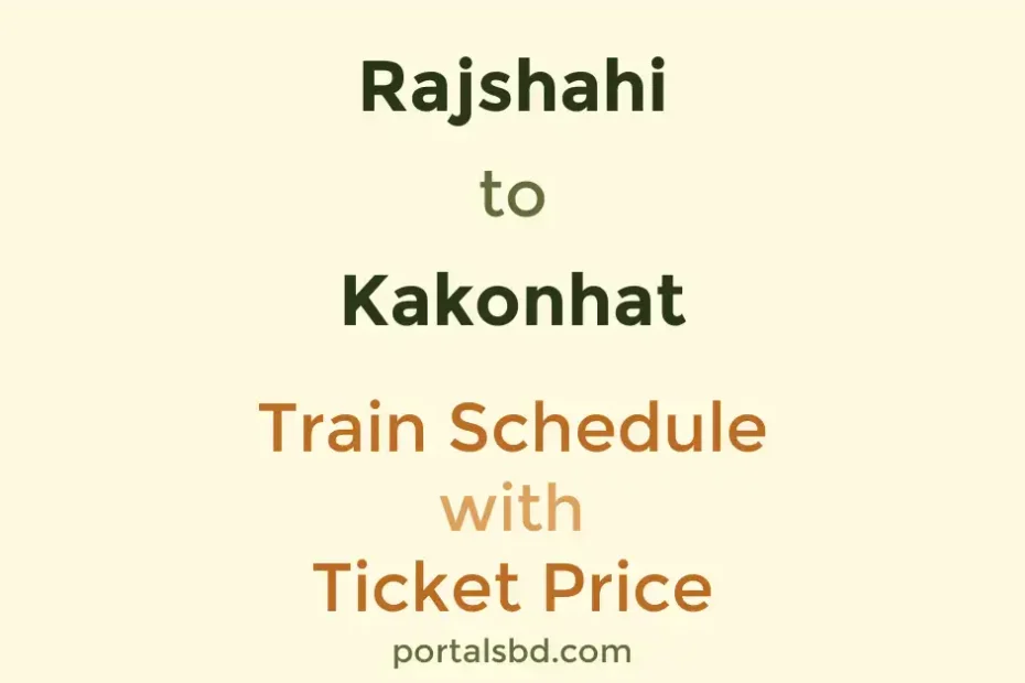 Rajshahi to Kakonhat Train Schedule with Ticket Price