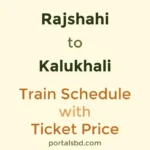 Rajshahi to Kalukhali Train Schedule with Ticket Price