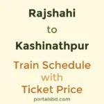 Rajshahi to Kashinathpur Train Schedule with Ticket Price