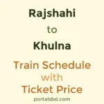 Rajshahi to Khulna Train Schedule with Ticket Price