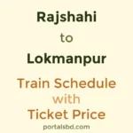 Rajshahi to Lokmanpur Train Schedule with Ticket Price