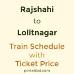 Rajshahi to Lolitnagar Train Schedule with Ticket Price