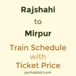 Rajshahi to Mirpur Train Schedule with Ticket Price