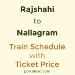 Rajshahi to Naliagram Train Schedule with Ticket Price