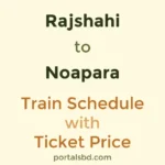 Rajshahi to Noapara Train Schedule with Ticket Price