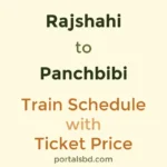 Rajshahi to Panchbibi Train Schedule with Ticket Price