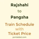 Rajshahi to Pangsha Train Schedule with Ticket Price