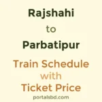 Rajshahi to Parbatipur Train Schedule with Ticket Price