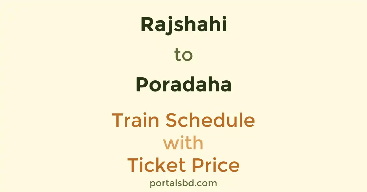 Rajshahi to Poradaha Train Schedule with Ticket Price