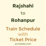 Rajshahi to Rohanpur Train Schedule with Ticket Price