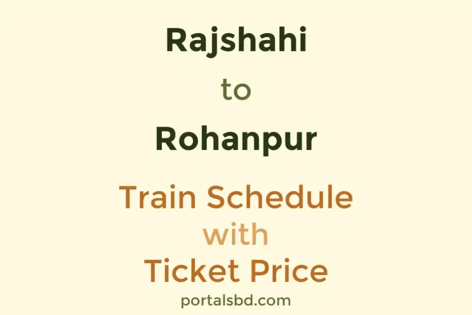 Rajshahi to Rohanpur Train Schedule with Ticket Price