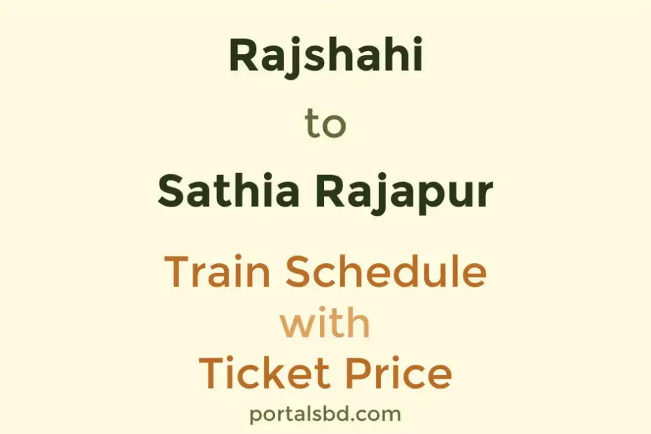 Rajshahi to Sathia Rajapur Train Schedule with Ticket Price