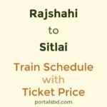 Rajshahi to Sitlai Train Schedule with Ticket Price