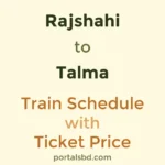 Rajshahi to Talma Train Schedule with Ticket Price
