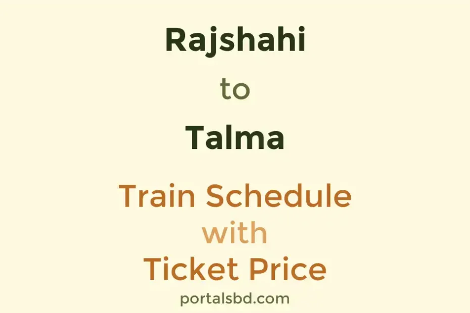 Rajshahi to Talma Train Schedule with Ticket Price