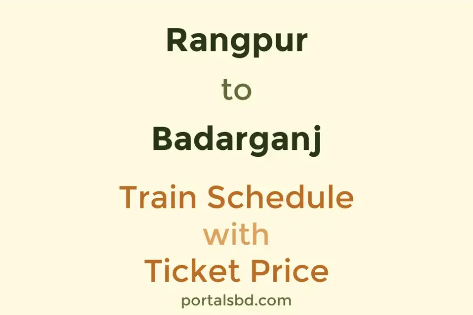 Rangpur to Badarganj Train Schedule with Ticket Price