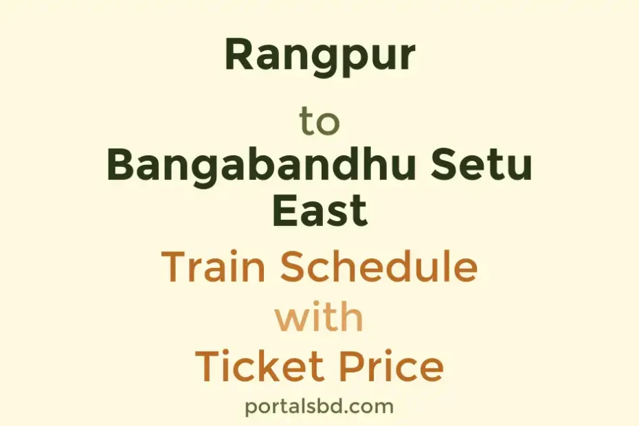 Rangpur to Bangabandhu Setu East Train Schedule with Ticket Price