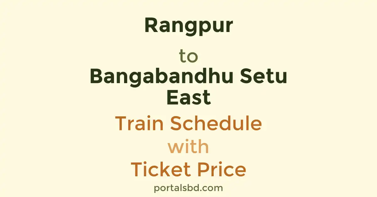 Rangpur to Bangabandhu Setu East Train Schedule with Ticket Price