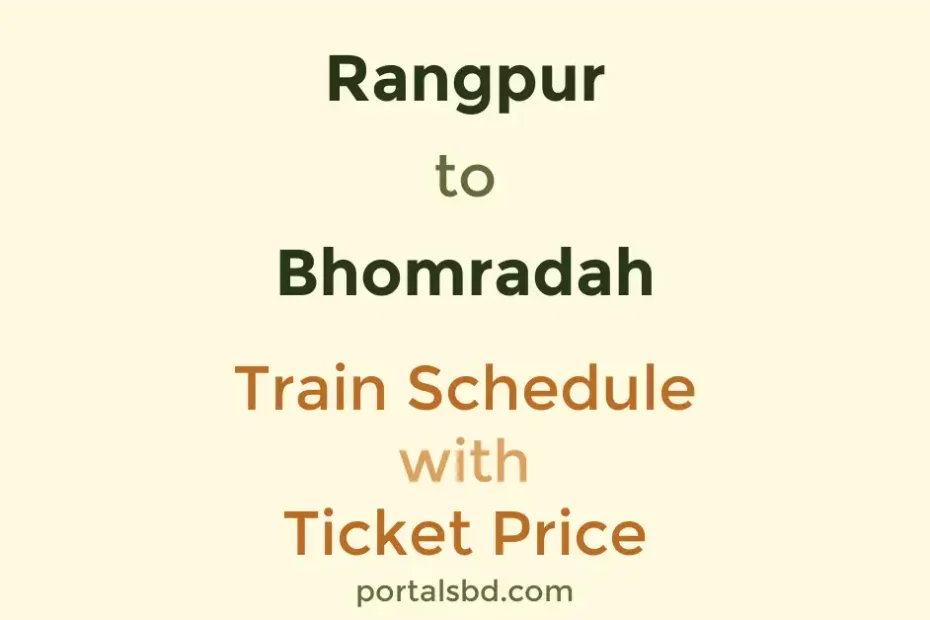 Rangpur to Bhomradah Train Schedule with Ticket Price